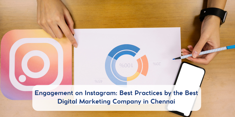 Engagement on Instagram: Best Practices by the Best Digital Marketing Company in Chennai