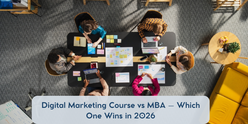 Digital Marketing Course vs MBA – Which One Wins in 2026
