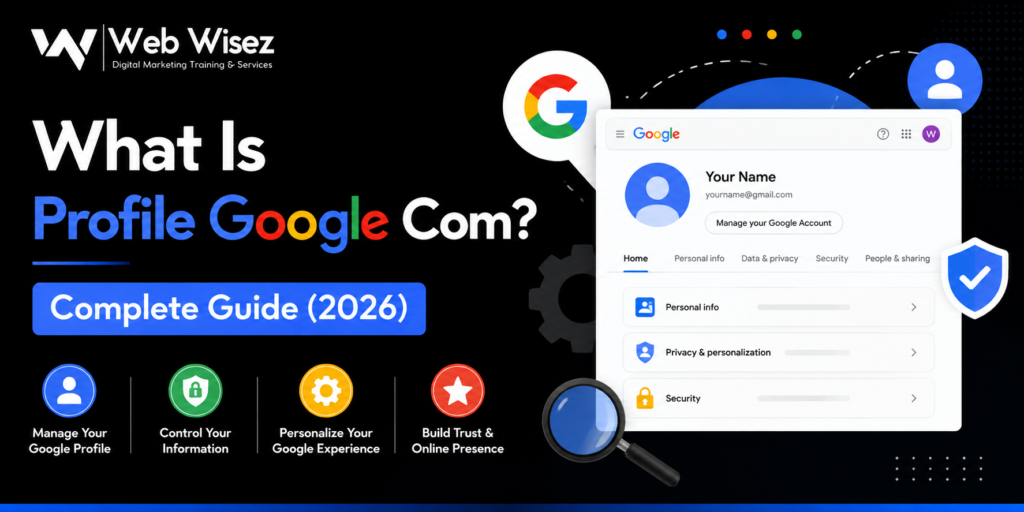 Banner featuring the Web Wisez logo with the title "What Is Profile Google Com? Complete Guide (2026)," representing a guide to managing your Google Profile and digital identity.